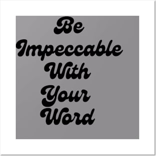 Be Impeccable With Your Word Posters and Art